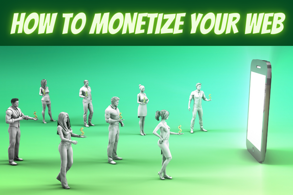 HOW TO MONETIZE YOUR WEBSITE