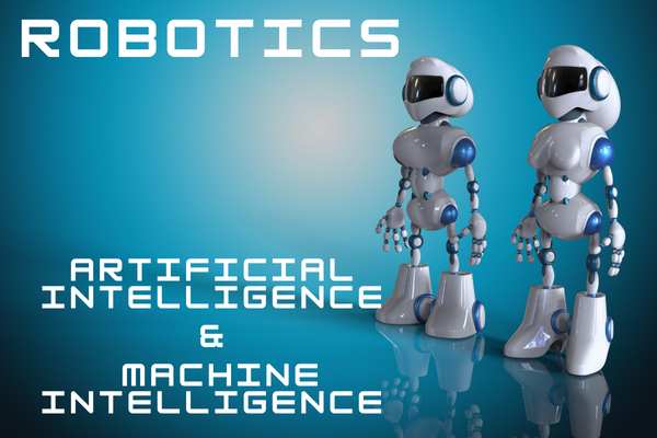 THE EXCITING WORLD OF ROBOTICS ARTIFICIAL INTELLIGENCE AND MACHINE INTELLIGENCE