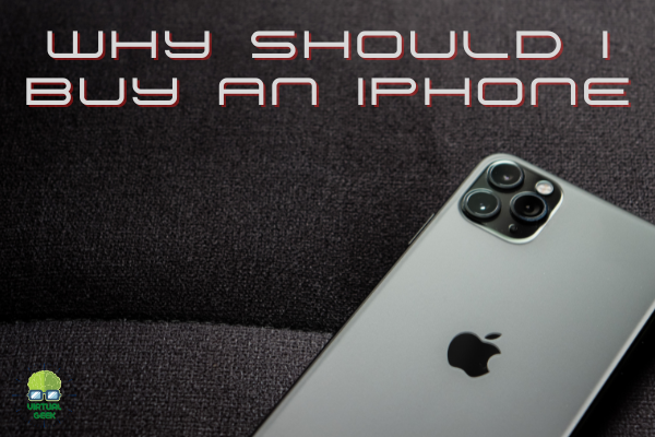 WHY SHOULD I BUY AN IPHONE